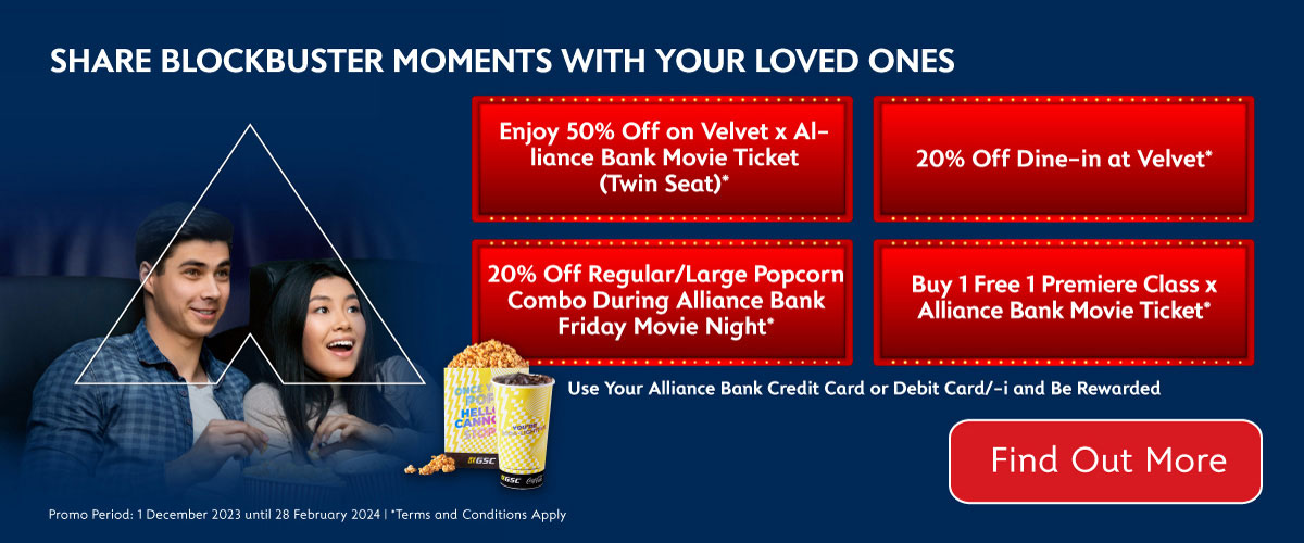 Get a complimentary GSC Velvet Movie Ticket (Twin Seat)* and more rewarding treats with your Alliance Bank Debit/-i or Credit Card. Valid till 30th June 2024.