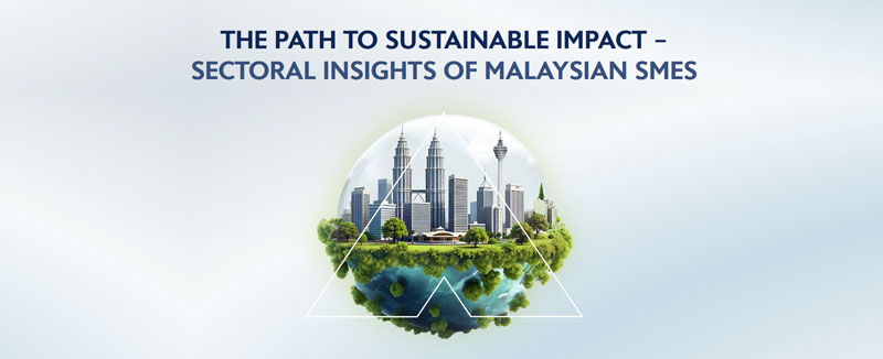 The Path to Sustainable Impact - Sectoral Insights of Malaysian SMEs