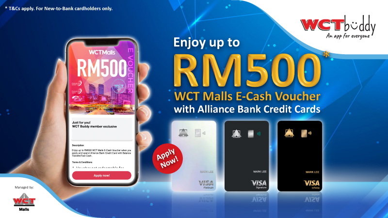 Guaranteed RM500 WCT Malls E-Cash Voucher with Alliance Bank Credit Card!